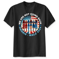 We Are Not Going Back Shirt, Kamala Harris 2024, Vote Blue, Democrat